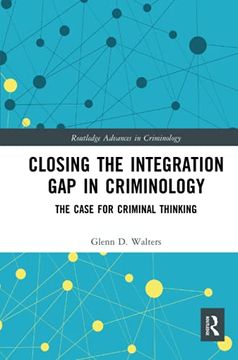 portada Closing the Integration gap in Criminology: The Case for Criminal Thinking (Routledge Advances in Criminology) (en Inglés)