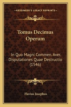 portada Tomus Decimus Operum: In Quo Magni Commen. Aver. Disputationes Quae Destructio (1546) (in Latin)