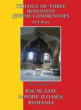 portada Trilogy of Three Romanian Jewish Communities: Bacau, Iasi and Podu Iloaiei (en Inglés)