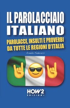portada Il Parolacciao Italiano: Parolacce, Insulti e Proverbi da tutte le regioni d'Italia (en Italiano)