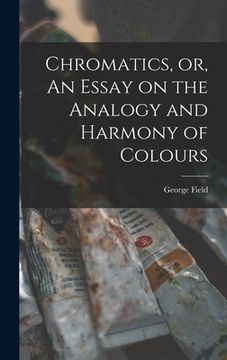portada Chromatics, or, An Essay on the Analogy and Harmony of Colours (en Inglés)