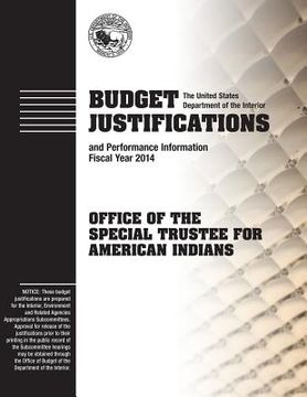 portada Budget Justifications and Performance Information Fiscal Year 2014: Office of the Special Trustee for American Indians (en Inglés)