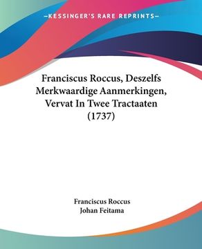 portada Franciscus Roccus, Deszelfs Merkwaardige Aanmerkingen, Vervat In Twee Tractaaten (1737)