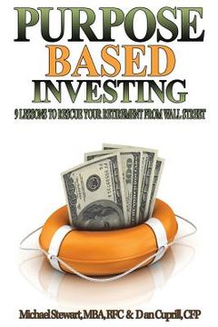 portada Purpose Based Investing: 9 Lessons to Rescue Your Retirement From Wall Street (en Inglés)