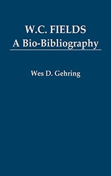 portada W. C. Fields: A Bio-Bibliography (en Inglés)