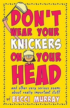 portada Don'T Wear Your Knickers on Your Head (And Other Very Serious Poems About Really Important Stuff) (en Inglés)