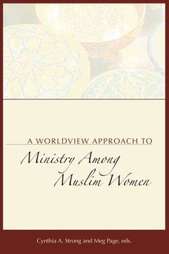 portada A Worldview Approach to Ministry among Muslim Women (en Inglés)