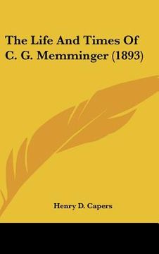 portada the life and times of c. g. memminger (1893) (en Inglés)