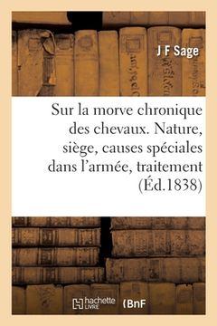 portada Traité Sur La Morve Chronique Des Chevaux. Nature, Siège, Causes Spéciales Dans l'Armée, Traitement (en Francés)