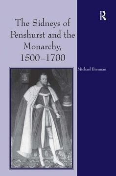 portada The Sidneys of Penshurst and the Monarchy, 1500-1700 (en Inglés)