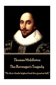 portada Thomas Middleton - the Revenger's Tragedy: "he That Climbs Highest had the Greatest Fall. " (en Inglés)