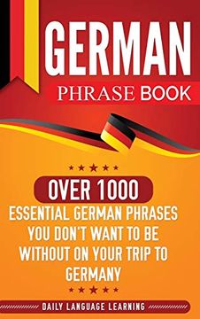 portada German Phrase Book: Over 1000 Essential German Phrases you Don't Want to be Without on Your Trip to Germany (en Inglés)