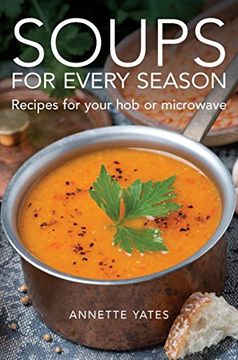 portada Soups for Every Season: Recipes for Your Hob Or Microwave