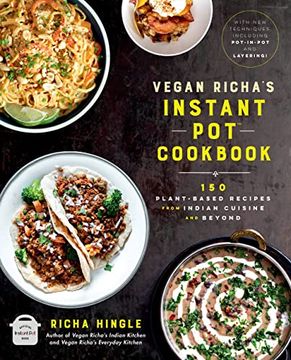 portada Vegan Richa'S Instant Pot™ Cookbook: 150 Plant-Based Recipes From Indian Cuisine and Beyond (en Inglés)
