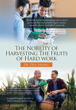 portada The Nobility of Harvesting the Fruits of Hard Work (en Inglés)