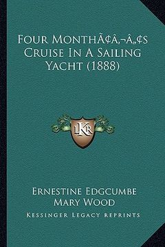 portada four monthacentsa -a centss cruise in a sailing yacht (1888) (en Inglés)