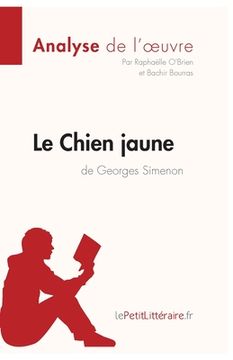portada Le Chien jaune de Georges Simenon (Analyse de l'oeuvre): Comprendre la littérature avec lePetitLittéraire.fr (en Francés)