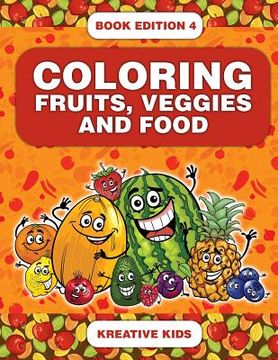 portada Coloring Fruits, Veggies and Food Book Edition 4 (en Inglés)