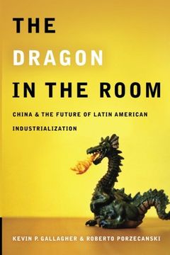 portada The Dragon in the Room: China and the Future of Latin American Industrialization (en Inglés)