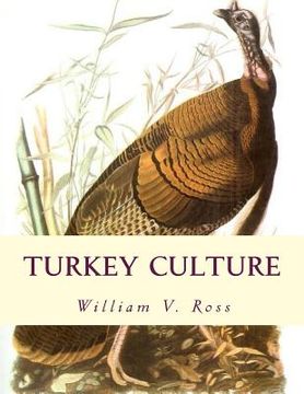 portada Turkey Culture: Giving the Experience of the Most Successful Turkey Raisers in the United States (en Inglés)