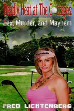 portada Deadly Heat At The Cottages: Sex, Murder and Mayhem