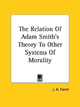 portada the relation of adam smith's theory to other systems of morality (en Inglés)