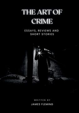 portada The Art of Crime: Essays, Reviews and Short Stories (in English)