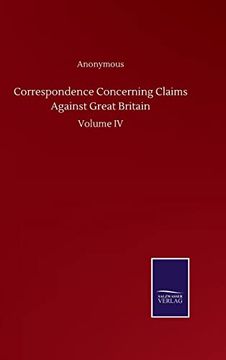 portada Correspondence Concerning Claims Against Great Britain: Volume iv