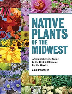 portada Native Plants of the Midwest: A Comprehensive Guide to the Best 500 Species for the Garden (en Inglés)