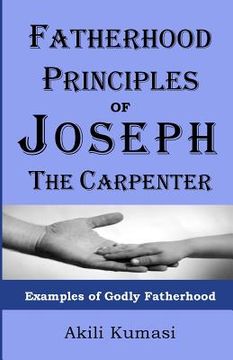 portada Fatherhood Principles of Joseph the Carpenter: Examples of Godly Fatherhood (en Inglés)