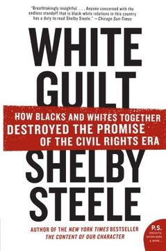 portada White Guilt: How Blacks and Whites Together Destroyed the Promise of the Civil Rights era (P. S. ) (en Inglés)