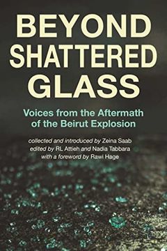 portada Beyond Shattered Glass: Voices From the Aftermath of the Beirut Explosion (en Inglés)