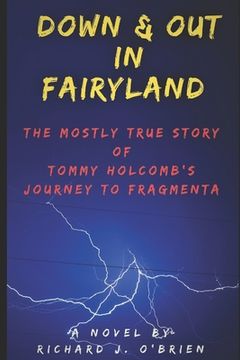 portada Down & Out in Fairyland: The Mostly True Story of Tommy Holcomb's Journey to Fragmenta (en Inglés)