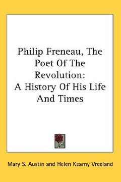 portada philip freneau, the poet of the revolution: a history of his life and times (en Inglés)