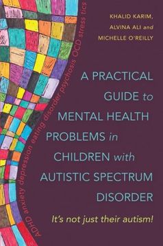 portada A Practical Guide to Mental Health Problems in Children with Autistic Spectrum Disorder: It's Not Just Their Autism! (en Inglés)