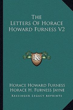 portada the letters of horace howard furness v2 (en Inglés)