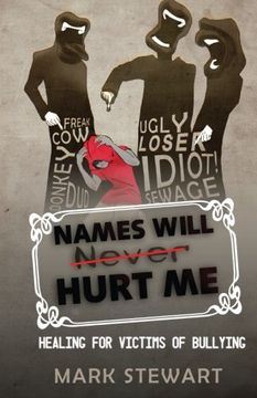 portada Names Will Hurt Me: Healing for Victims of Bullying