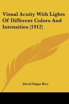 portada visual acuity with lights of different colors and intensities (1912) (en Inglés)
