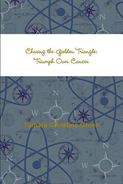 portada Chasing the Golden Triangle: Triumph Over Cancer (en Inglés)