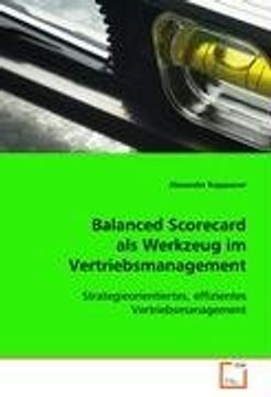 Libro Balanced Scorecard als Werkzeug im Vertriebsmanagement: Strategieorientiertes, effizientes 