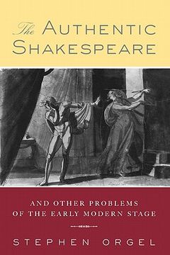 portada the authentic shakespeare: and other problems of the early modern stage (in English)
