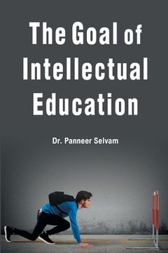 portada The Goal of Intellectual Education (en Inglés)