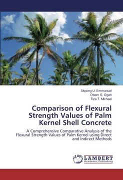 portada Comparison of Flexural Strength Values of Palm Kernel Shell Concrete: A Comprehensive Comparative Analysis of the Flexural Strength Values of Palm Kernel using Direct and Indirect Methods