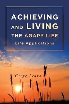 portada Achieving and Living the Agape Life (en Inglés)