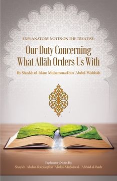 portada Explanatory Notes on the Treatise: Our Duty Concerning What AllĀh Orders Us with (en Inglés)