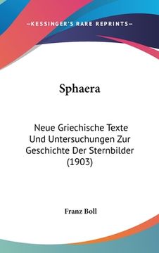 portada Sphaera: Neue Griechische Texte Und Untersuchungen Zur Geschichte Der Sternbilder (1903) (in German)