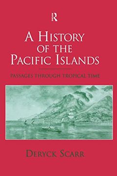 portada A History of the Pacific Islands. Passages Through Tropical Time (en Inglés)