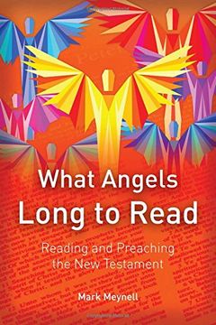 portada What Angels Long to Read: Reading and Preaching the New Testament (en Inglés)