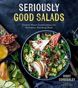portada Seriously Good Salads: Creative Flavor Combinations for Nutritious, Satisfying Meals (en Inglés)