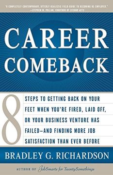 portada Career Comeback: Eight Steps to Getting Back on Your Feet When You're Fired, Laid Off, or Your Business Ventures has Failed--And Finding More job Satisfaction Than Ever Before 